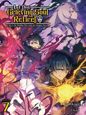 cover image of Let This Grieving Soul Retire, Volume 7